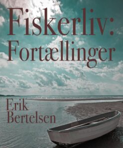 Fiskerliv: Fortællinger - Erik Bertelsen - Bog