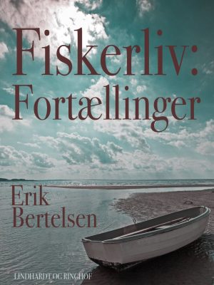 Fiskerliv: Fortællinger - Erik Bertelsen - Bog