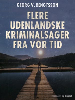 Flere Udenlandske Kriminalsager Fra Vor Tid - Georg V. Bengtsson - Bog