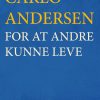For At Andre Kunne Leve - Carlo Andersen - Bog