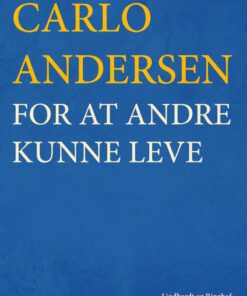 For At Andre Kunne Leve - Carlo Andersen - Bog