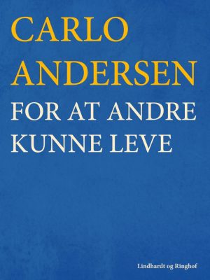 For At Andre Kunne Leve - Carlo Andersen - Bog