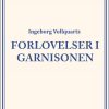 Forlovelser I Garnisonen - Ingeborg Vollquartz - Bog