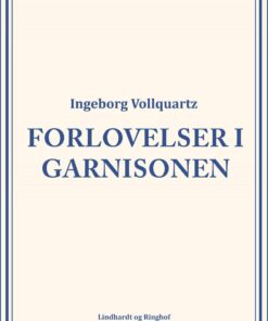 Forlovelser I Garnisonen - Ingeborg Vollquartz - Bog