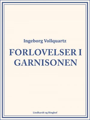 Forlovelser I Garnisonen - Ingeborg Vollquartz - Bog