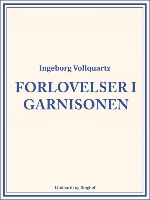 Forlovelser I Garnisonen - Ingeborg Vollquartz - Bog