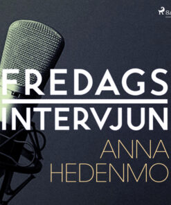 Fredagsintervjun - Anna Hedenmo (Lydbog)