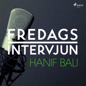Fredagsintervjun - Hanif Bali (Lydbog)