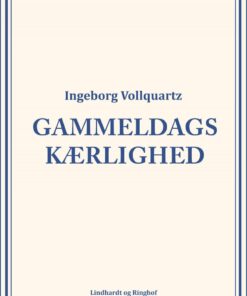Gammeldags Kærlighed - Ingeborg Vollquartz - Bog