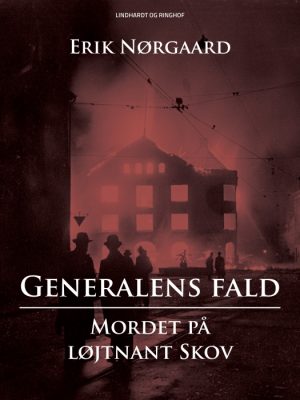 Generalens fald: Mordet på løjtnant Skov (E-bog)