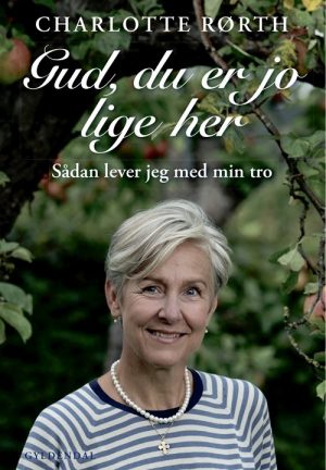 Gud, Du Er Jo Lige Her - Charlotte Rørth - Bog