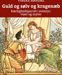 Guld og Sølv og Kragenæb - kærlighedsparret i eventyr, viser og myter (E-bog)