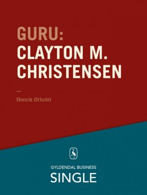 Guru: Clayton M. Christensen - det innovative spring (E-bog)