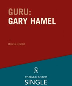 Guru: Gary Hamel - en gråhåret revolutionær (E-bog)