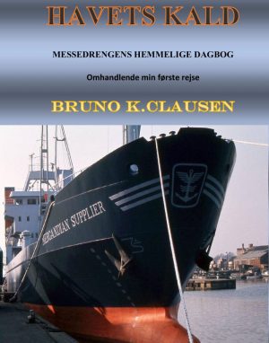 Havets Kald - Første Del Af Messedrengens Hemmelige Dagbog På Hans Første Rejse - Bruno K. Clausen - Bog