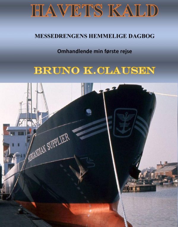 Havets Kald - Første Del Af Messedrengens Hemmelige Dagbog På Hans Første Rejse - Bruno K. Clausen - Bog