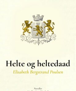 Helte Og Heltedaad - Elisabeth Bergstrand Poulsen - Bog