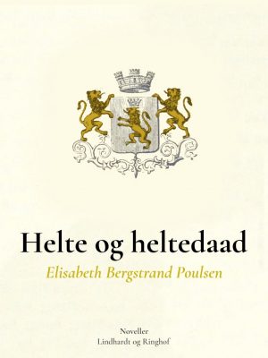 Helte Og Heltedaad - Elisabeth Bergstrand Poulsen - Bog