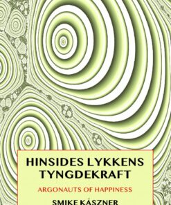 Hinsides Lykkens Tyngdekraft - Smike Käszner - Bog