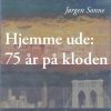 Hjemme Ude: 75 år På Kloden - Jørgen Sonne - Bog