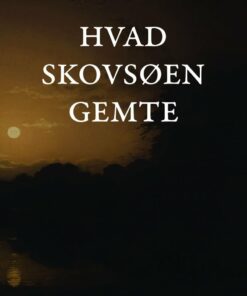 Hvad Skovsøen Gemte - Palle Rosenkrantz - Bog