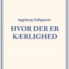 Hvor Der Er Kærlighed - Ingeborg Vollquartz - Bog