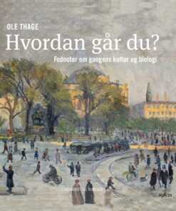 Hvordan går du? Fodnoter om gangens kultur og biologi (E-bog)
