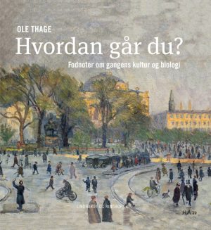 Hvordan går du? Fodnoter om gangens kultur og biologi (E-bog)