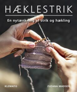 Hæklestrik - En Nytænkning Af Strik Og Hækling - Diverse - Bog