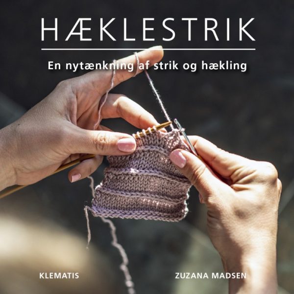 Hæklestrik - En Nytænkning Af Strik Og Hækling - Diverse - Bog