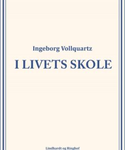 I Livets Skole - Ingeborg Vollquartz - Bog