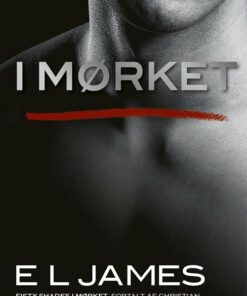 I Mørket - Fifty Shades I Mørket Fortalt Af Christian - E L James - Bog