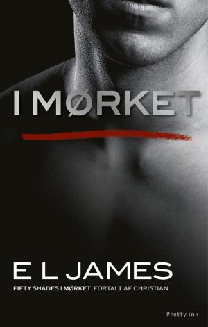 I Mørket - Fifty Shades I Mørket Fortalt Af Christian - E L James - Bog