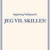 Jeg Vil Skilles! - Ingeborg Vollquartz - Bog