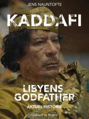 Kaddafi, Libyens Godfather (E-bog)