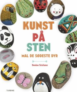 Kunst På Sten - Mal De Sødeste Dyr - Denise Scicluna - Bog