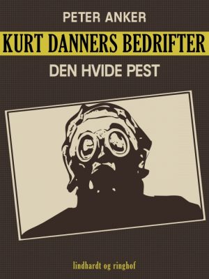 Kurt Danners bedrifter: Den hvide pest (E-bog)