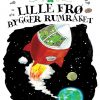 Lille frø bygger rumraket - Lyt&læs (E-bog)