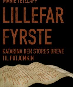 Lillefar Fyrste. Katarina Den Stores Breve Til Potjomkin - Marie Tetzlaff - Bog