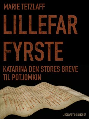 Lillefar Fyrste. Katarina Den Stores Breve Til Potjomkin - Marie Tetzlaff - Bog