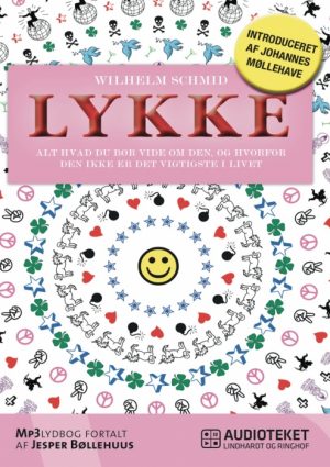 Lykke - alt hvad du bør vide om den, og hvorfor den ikke er det vigtigste i livet (Lydbog)