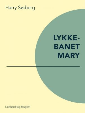 Lykkebarnet Mary - Harry Søiberg - Bog