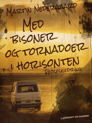 Med bisoner og tornadoer i horisonten (E-bog)