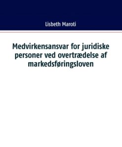 Medvirkensansvar for juridiske personer ved overtrædelse af markedsføringsloven (Bog)