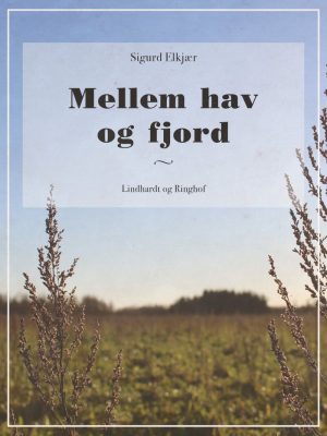 Mellem Hav Og Fjord - Sigurd Elkjær - Bog