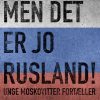Men Det Er Jo Rusland! Unge Moskovitter Fortæller - Marie Tetzlaff - Bog