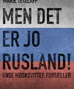 Men Det Er Jo Rusland! Unge Moskovitter Fortæller - Marie Tetzlaff - Bog