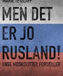 Men det er jo Rusland! Unge moskovitter fortæller