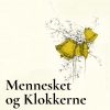 Mennesket Og Klokkerne - Elisabeth Bergstrand Poulsen - Bog