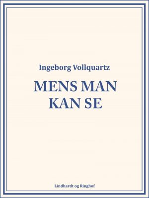 Mens Man Kan Se - Ingeborg Vollquartz - Bog